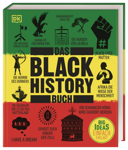Coverbild Big Ideas. Das Black-History-Buch von Paula Akpan, Mireille Harper, Keith Lockhart, Tyesha Maddox, Raphael Njoku, George Swainston, Robin Walker, Jamie J. Wilson, David Olusoga, Ciani-Sophia Hoeder, Luke Pepera, Anya Lothrop, Susen Truffel-Reiff, 9783831045488