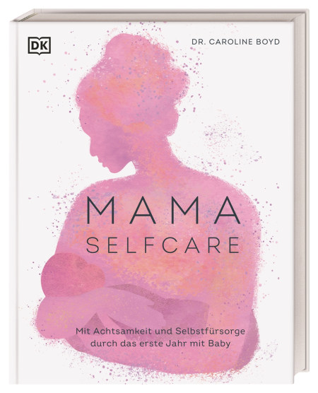 MAMA SELFCARE von Caroline Boyd, Karin Hofmann Coverbild MAMA SELFCARE von Caroline Boyd, Karin Hofmann, 9783831045518