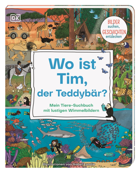 Wo ist Tim, der Teddybär? von Isobel Lundie Coverbild Wo ist Tim, der Teddybär? von Isobel Lundie, 9783831045532
