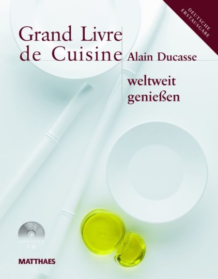 Grand Livre de Cuisine d’Alain Ducasse Grand Livre de Cuisine: Alain Ducasses's Desserts and