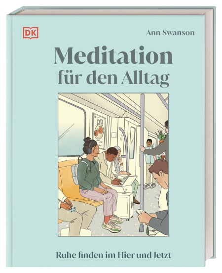 Meditation für den Alltag von Ann Swanson, Anke Wellner-Kempf Coverbild Meditation für den Alltag von Ann Swanson, Anke Wellner-Kempf, 9783831048618