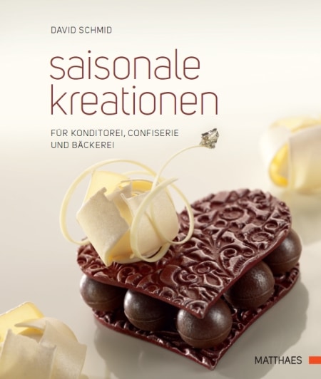 Coverbild Saisonale Kreationen für Konditorei, Confiserie und Bäckerei von David Schmid, 9783985410217