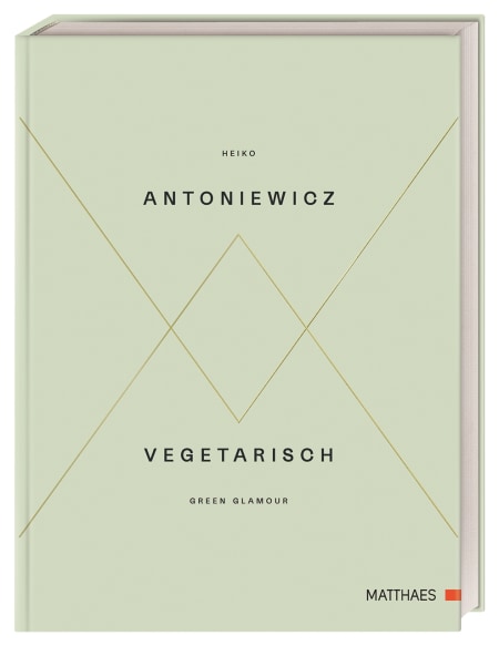 Coverbild Vegetarisch - Green Glamour von Heiko Antoniewicz, 9783985410361