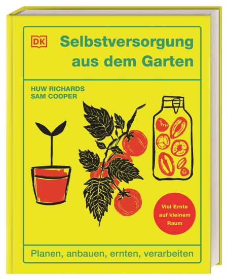 Selbstversorgung aus dem Garten von Huw Richards, Reinhard Ferstl, Sam Cooper Coverbild Selbstversorgung aus dem Garten von Huw Richards, Reinhard Ferstl, Sam Cooper, 9783831050024
