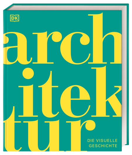 Coverbild DK Schöne Künste. Architektur von Andrew Humphreys, Christiane Wagler, Anke Wellner-Kempf, Jon Astbury, Janette Schroeder, Dr. Diane Davies, 9783831049936