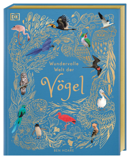 Coverbild Wundervolle Welt der Vögel von Ben Hoare, Daniel Long, Angela Rizza, Eva Sixt, 9783831051144