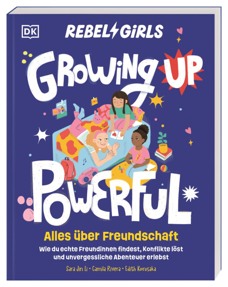 Coverbild Rebel Girls - das Original. Growing up powerful: Alles über Freundschaft von Eva Sixt, Sara Jin Li, Camila Rivera, Edith Kurosaka, 9783831052172