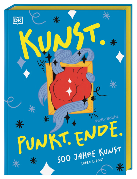 Coverbild Kunst. Punkt. Ende von Christiane Wagler, Verity Babbs, Alexandra Ramirez, 9783831052554