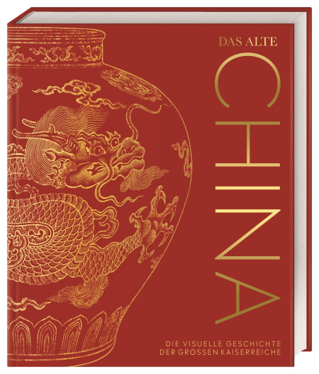 Coverbild Das alte China von Philip Parker, Sally Regan, Jacob Field, Tony Allan, Reg G. Grant, Ute Mareik, Kay Celtel, 9783831042425