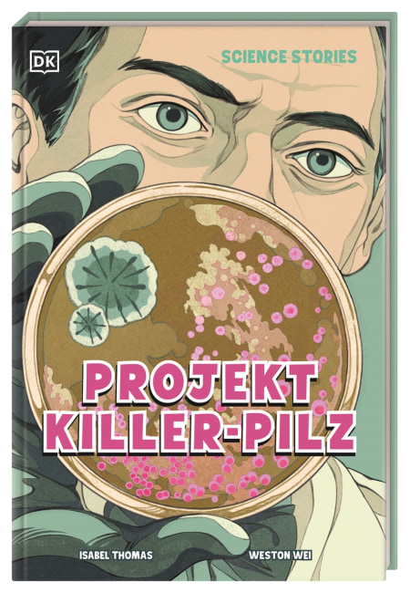 Coverbild Science Stories. Projekt Killer-Pilz von Isabel Thomas, Weston Wei, Friedrich Pflüger, 9783831053438