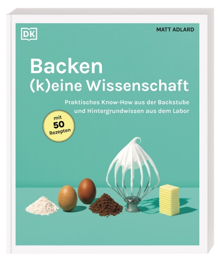Coverbild Backen - (k)eine Wissenschaft von Bettina Snowdon, Matt Adlard, 9783831052585