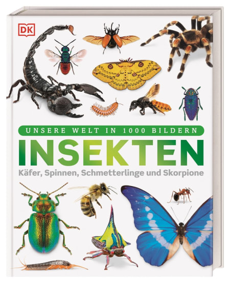 Coverbild Unsere Welt in 1000 Bildern. Insekten von Andrea Mills, Eva Sixt, Lizzie Munsey, Ben Ffrancon Dowds, 9783831052615