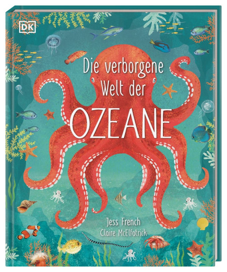 Coverbild Die verborgene Welt der Ozeane von Claire McElfatrick, Frauke Bahle, Jess French, 9783831042135