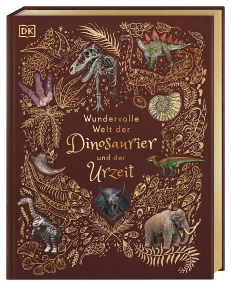 Coverbild Wundervolle Welt der Dinosaurier und der Urzeit von Daniel Long, Angela Rizza, Anusuya Chinsamy-Turan, Eva Sixt, 9783831045037