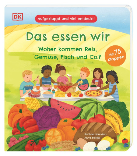 Coverbild Aufgeklappt und viel entdeckt! Das essen wir von Rachael Saunders, Anna Bowles, Wiebke Krabbe, 9783831046560