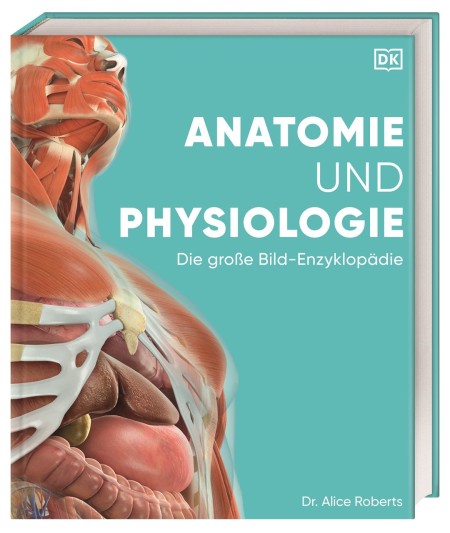 Coverbild Anatomie und Physiologie von Simone Blass, Andreas Held, Nikola Schmidt, Alice Roberts, 9783831047772