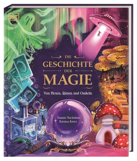 Coverbild Die Geschichte der Magie von Simone Heller, Tamara Macfarlane, Kristina Kister, 9783831048700