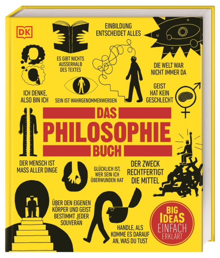 Coverbild Big Ideas. Das Philosophie-Buch von Marcus Weeks, Will Buckingham, Douglas Burnham, Clive Hill, John Marenbon, Christiane Wagler, Peter J. King, 9783831049813
