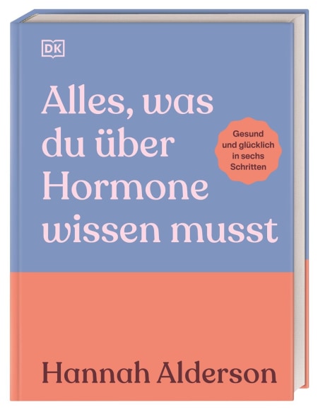 Coverbild Alles, was du über Hormone wissen musst von Karin Hofmann, Hannah Alderson, 9783831052233