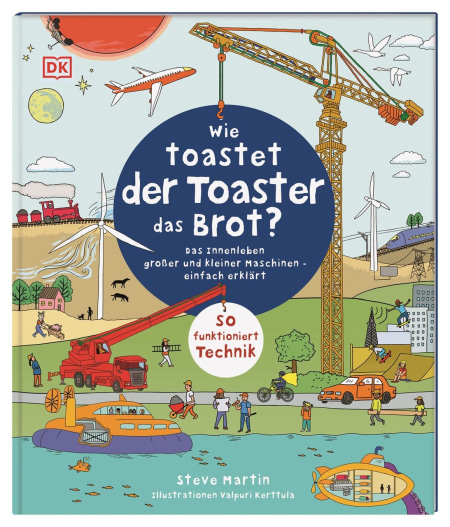 Coverbild Wie toastet der Toaster das Brot? von Valpuri Kerttula, Steve Martin, Birgit Reit, 9783831042869