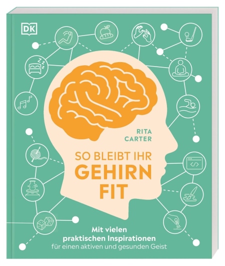 Coverbild So bleibt Ihr Gehirn fit von Rita Carter, Ute Mareik, 9783831043835