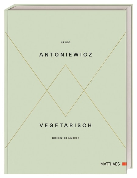 Coverbild Vegetarisch - Green Glamour von Heiko Antoniewicz, 9783985410361