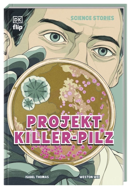 Coverbild Science Stories. Projekt Killer-Pilz von Isabel Thomas, Weston Wei, Friedrich Pflüger, 9783831053438