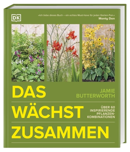 Coverbild Das wächst zusammen: Über 60 inspirierende Pflanzenkombinationen von Reinhard Ferstl, Jamie Butterworth, 9783831054022