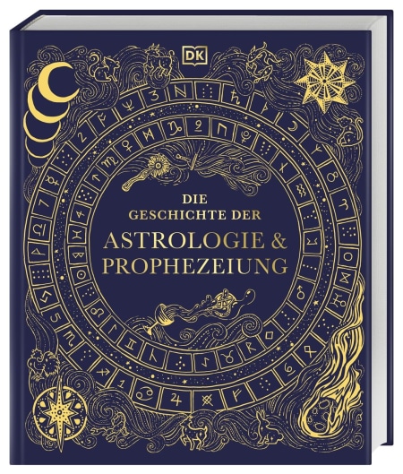 Coverbild Die Geschichte der Astrologie & Prophezeiung von Philip Parker, Anke Wellner-Kempf, Ben Gazur, Cailín Murray, Helen Nde, Jo Edge, Kim Farnell, Ulla Koch, Jeffrey Kotyk, Mai Lootah, Michelle Pfeffer, Izabela Podlaska Konkel, Anupam Kumar Suman, 9783831054497