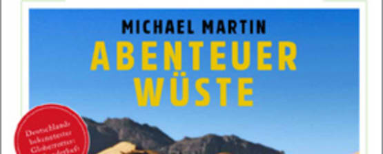 GEO extra über Michael Martin und sein Abenteuer Wüste