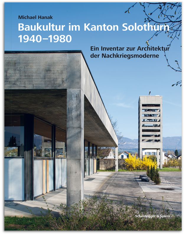 Baukultur im Kanton Solothurn 1940–1980