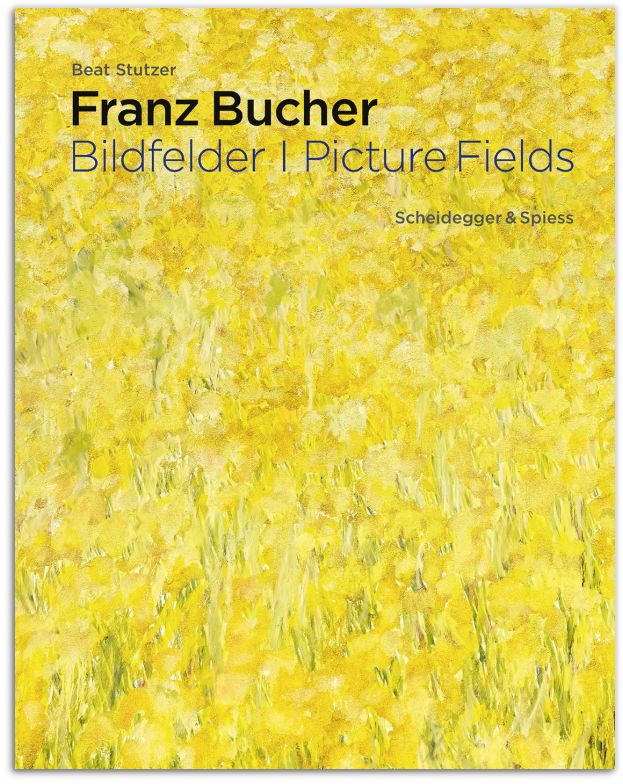 Franz Bucher. Bildfelder,Franz Bucher. Picture Fields
