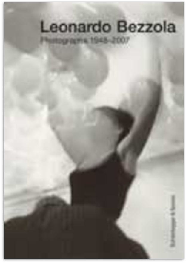 Leonardo Bezzola. Fotografien 1948–2007,Leonardo Bezzola. Photographs 1948–2007