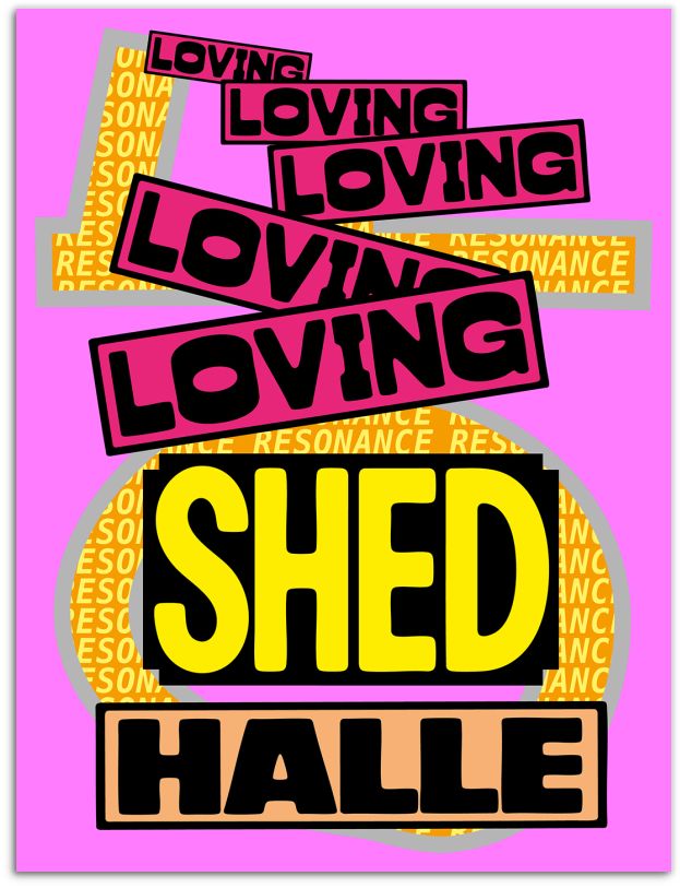 Loving Shedhalle – Resonance