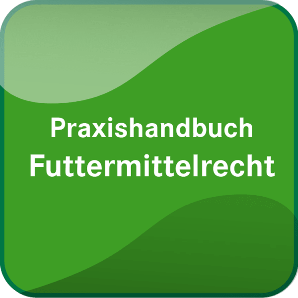 Praxishandbuch Futtermittelrecht