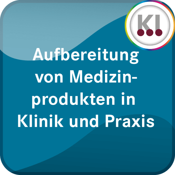 Aufbereitung von Medizinprodukten in Klinik und Praxis