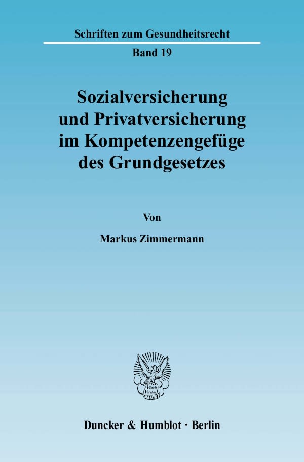 Sozialversicherung und Privatversicherung im Kompetenzengefüge des Grundgesetzes - Duncker & Humblot