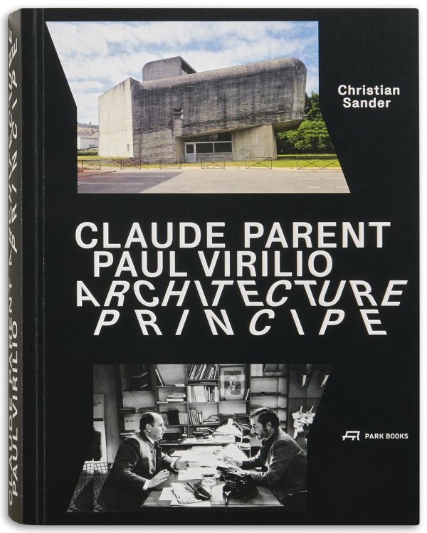 Claude Parent, Paul Virilio – Architecture Principe