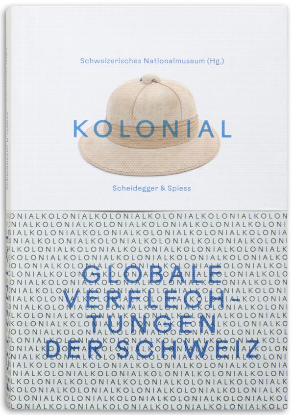 kolonial – Globale Verflechtungen der Schweiz