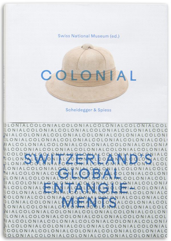 colonial – Switzerland’s Global Entanglements