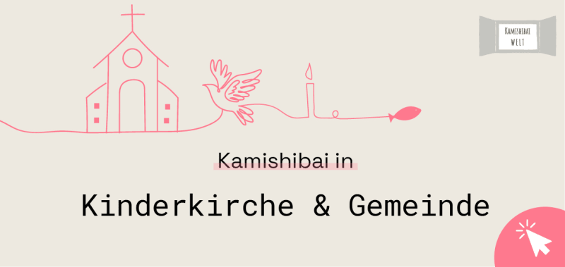 Mit dem Kamishibai in Kinderkirche und Gemeinde von Jesus und Gott erzählen