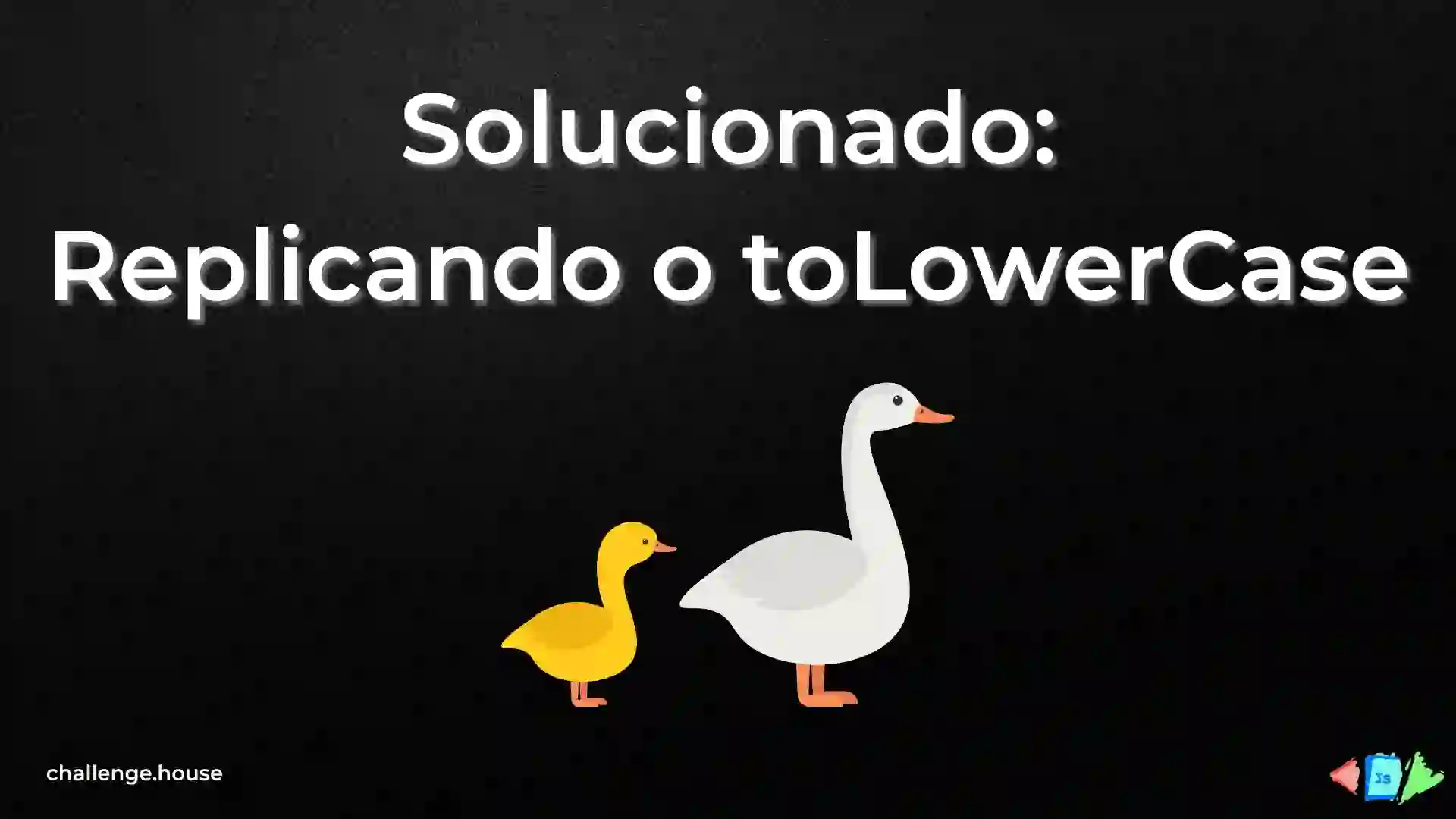 Solucionado: Replicando o toLowerCase