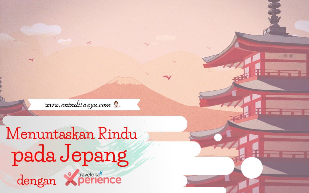Menuntaskan Rindu pada Jepang dengan Traveloka Xperience