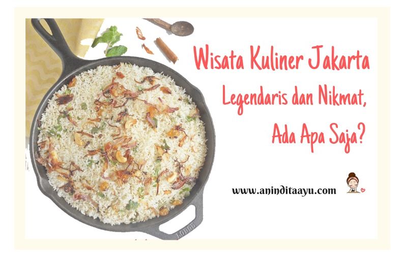 Wisata Kuliner Jakarta Legendaris dan Nikmat, Ada Apa Saja?