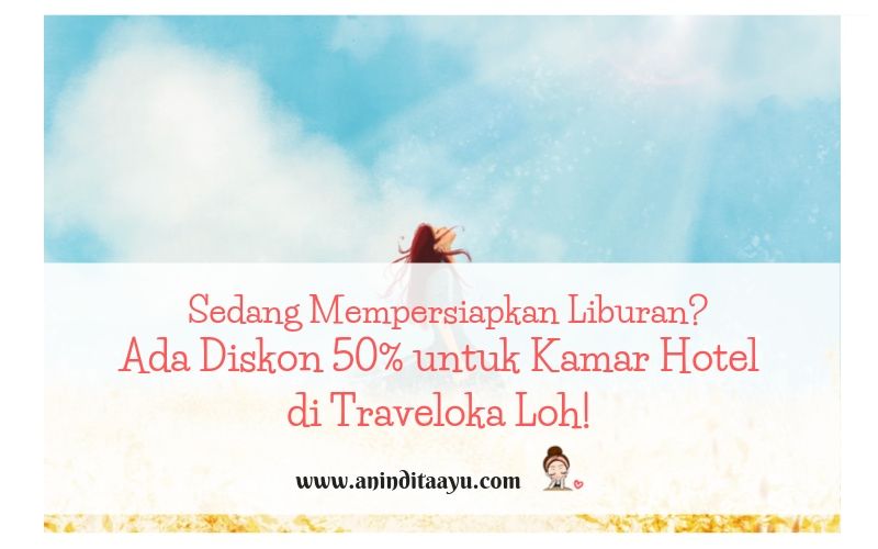 Sedang Mempersiapkan Liburan? Ada Diskon 50% untuk Kamar Hotel di Traveloka Loh!