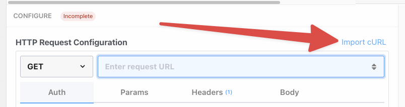 The image shows a segment of the Pipedream HTTP Request Configuration interface, where the 'GET' method is selected as the type of HTTP request. A red arrow points towards the 'Import cURL' button located in the top right corner, indicating where users can click to import a cURL command into the workflow for configuration. The 'Enter request URL' field is highlighted, awaiting the user's input. Additionally, tabs for 'Auth', 'Params', 'Headers', and 'Body' are visible, with a notation that there is one header set. The 'Configure' label at the top indicates the setup process is 'Incomplete'.