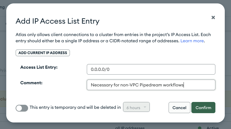 Allowing any IP address to connect to your MongoDB Atlas Database Cluster. Necessary for services like Pipedream workflows that don’t have a static IP address unless you’re using Pipedream VPCs.