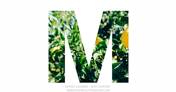 Saying Goodbye With Support The Fertility Podcast On Acast Good for me (id mashup). saying goodbye with support the