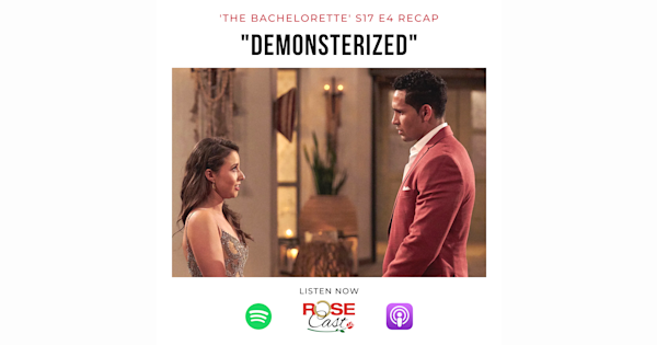 demonsterized the bachelorette s17 e4 rosecast bachelor recaps with rim and ab on acast