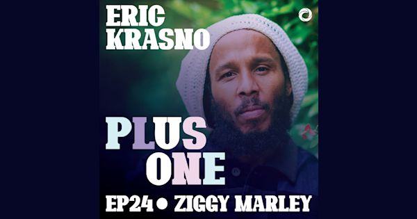 Ziggy Marley | Eric Krasno Plus One on Acast